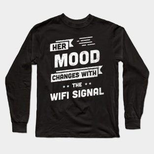 Funny Mothers Day Gift Her Mood Changes with the Wifi Signal Long Sleeve T-Shirt